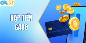 Hướng Dẫn Nạp Tiền Ga88 Vào Tài Khoản Cược Nhanh Chóng